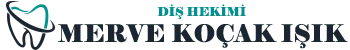 Diş Hekimi Merve Koçak Işık